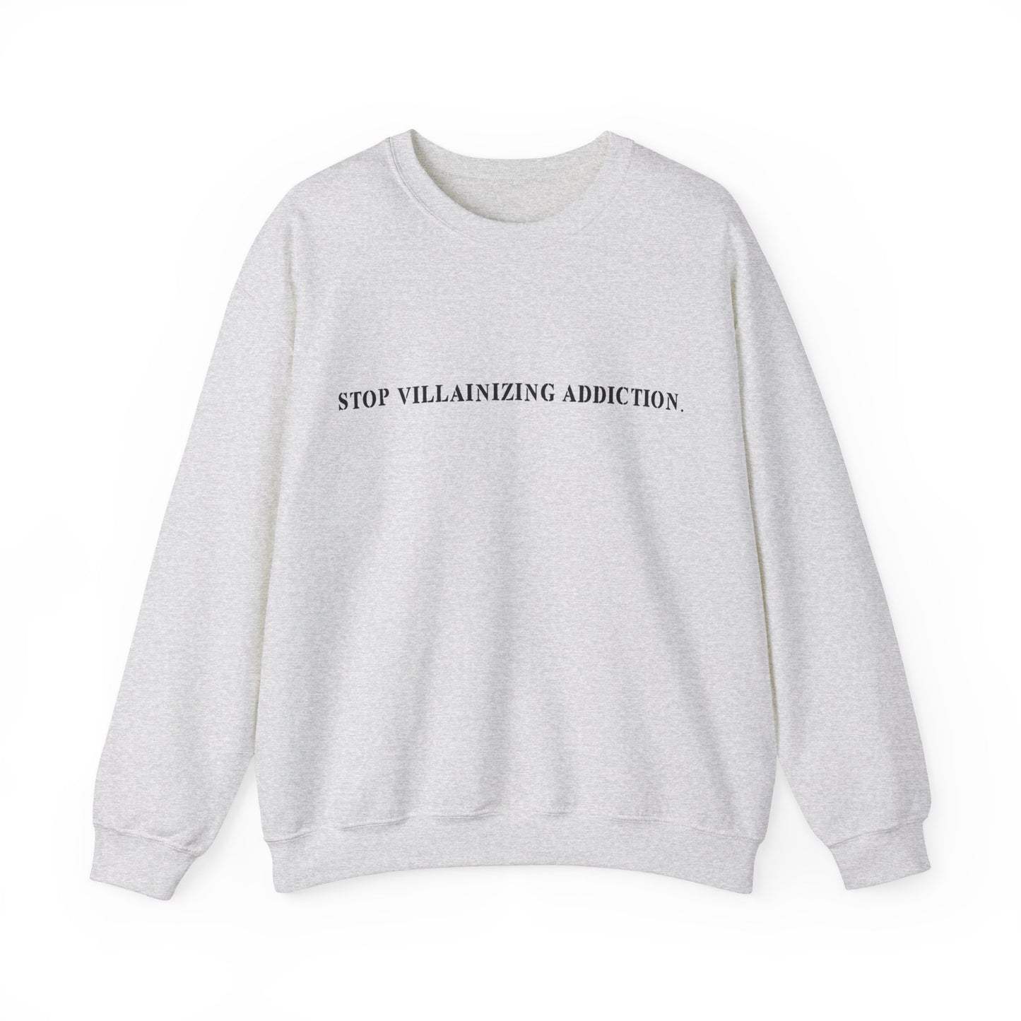 STOP VILLAINIZING ADDICTION CREWNECK