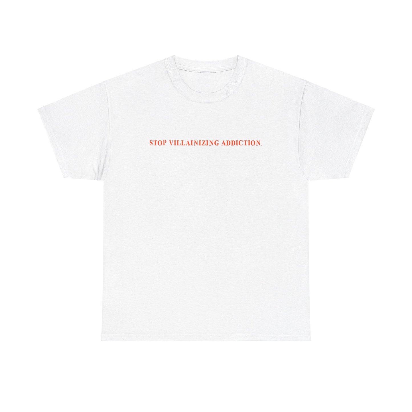STOP VILLAINIZING ADDICTION TEE