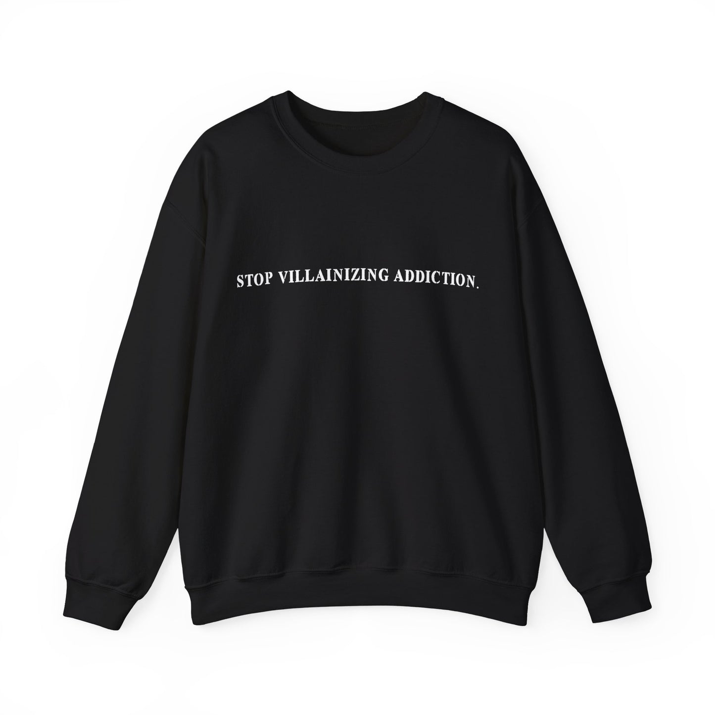 STOP VILLAINIZING ADDICTION CREWNECK