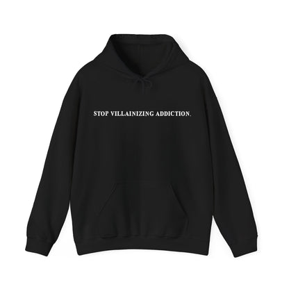 STOP VILLAINIZING ADDICTION HOODIE