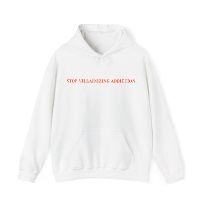 STOP VILLAINIZING ADDICTION HOODIE